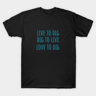 Live to Dig T-Shirt